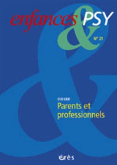Enfances et psy, n° 21. Parents et professionnels