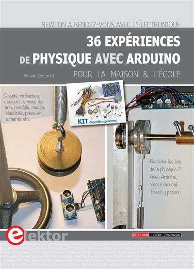 36 expériences de physique avec Arduino : pour la maison et l'école : Newton a rendez-vous avec l'électronique