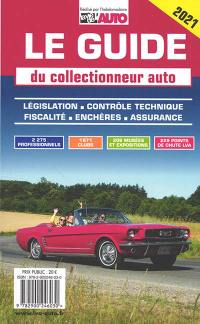 Le guide du collectionneur auto 2021 : législation, contrôle technique, fiscalité, enchères, assurance