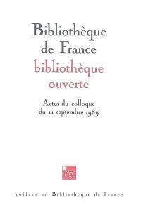 Bibliothèque de France, bibliothèque ouverte : actes du colloque du 11 septembre 1989, Paris