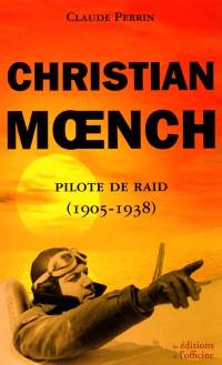 Christian Moench : pilote de raid, 1905-1938