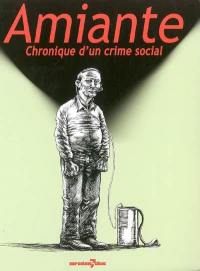 Amiante : chronique d'un crime social