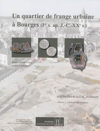Un quartier de frange urbaine à Bourges, Ier s. apr. J.-C.-XXe s. : les fouilles de la ZAC Avaricum. Vol. 2. Catalogue du mobilier