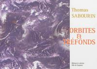 Orbites et tréfonds : Thomas Sabourin : exposition, Cugnaux, Espace Paul Eluard, du 31 mars au 3 juin 2012