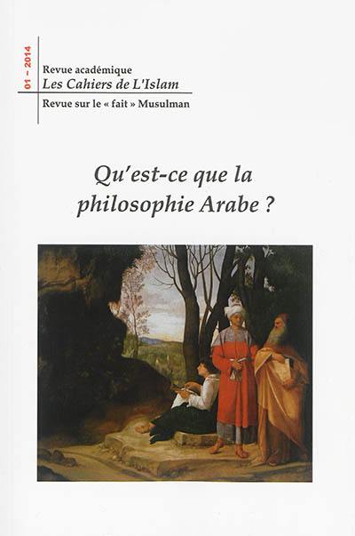 Les cahiers de l'Islam, n° 1. Qu'est-ce que la philosophie arabe ?