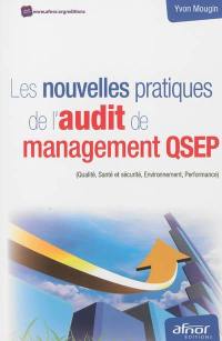 Les nouvelles pratiques de l'audit de management QSEP : qualité, santé et sécurité, environnement, performance