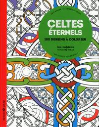Celtes éternels : aux sources du bien-être : 100 dessins à colorier