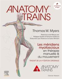Anatomy trains : les méridiens myofasciaux en thérapie manuelle & du mouvement