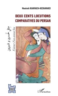 Deux cents locutions comparatives du persan : s'aimer d'un amour fou