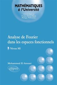 Analyse de Fourier dans les espaces fonctionnels : niveau M1