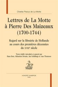 Lettres de La Motte à Pierre Des Maizeaux (1700-1744) : regard sur la librairie de Hollande au cours des premières décennies du XVIIIe siècle