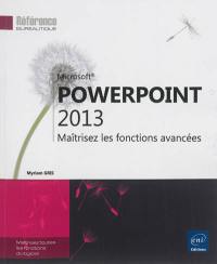 PowerPoint 2013 : maîtrisez les fonctions avancées