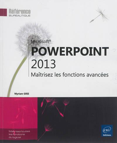 PowerPoint 2013 : maîtrisez les fonctions avancées