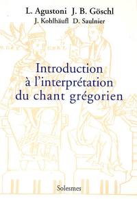 Introduction à l'interprétation du chant grégorien : principes fondamentaux
