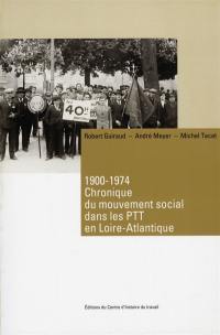 1900-1974s : chronique du mouvement social dans les PTT en Loire-Atlantique