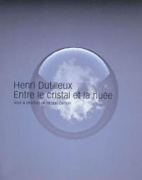 Henri Dutilleux : entre le cristal et la nuée