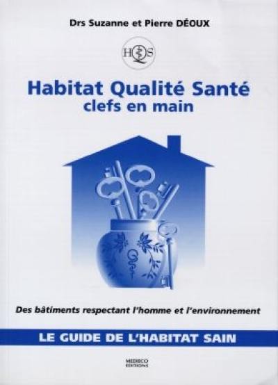 Habitat qualité santé, clefs en main : des bâtiments respectant l'homme et l'environnement