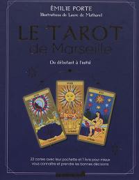 Le tarot de Marseille : du débutant à l'initié : 22 cartes avec leur pochette et 1 livre pour connaître et prendre les bonnes décisions