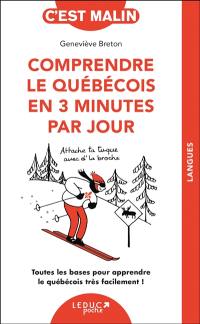 Comprendre le québécois en 3 minutes par jour : toutes les bases pour apprendre le québécois très facilement !