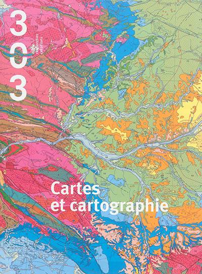 Trois cent trois-Arts, recherches et créations, n° 133. Cartes et cartographie