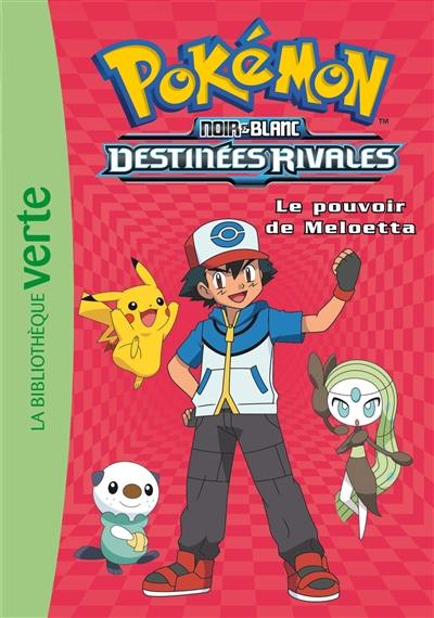 Pokémon : noir & blanc. Vol. 9. Destinées rivales : le pouvoir de Meloetta