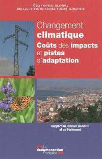 Changement climatique : coût des impacts et pistes d'adaptation : rapport au Premier ministre et au Parlement