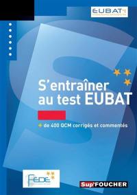 S'entraîner au test EUBAT : + de 400 QCM corrigés et commentés