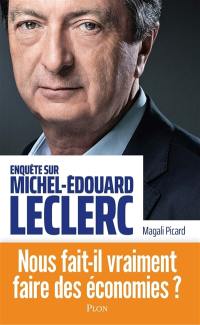 Enquête sur Michel-Edouard Leclerc : nous fait-il vraiment faire des économies ?