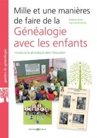 Mille et une manières de faire de la généalogie avec les enfants : introduire la généalogie dans l'éducation