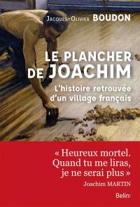 Le plancher de Joachim : l'histoire retrouvée d'un village français