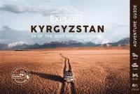 Explore Kirghizistan : 24 of the best off-road routes : aventure guide