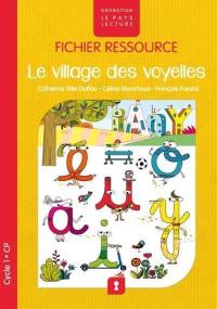 Le village des voyelles : fichier ressource : cycle 1, CP