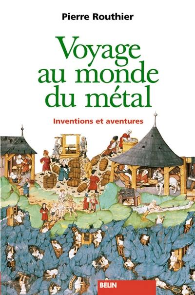Voyage au monde du métal : inventions et aventures