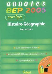 Histoire géographie tous secteurs : tout le programme en 25 sujets, les sujets du BEP 2004 et des sujets complémentaires, le guide pratique du BEP