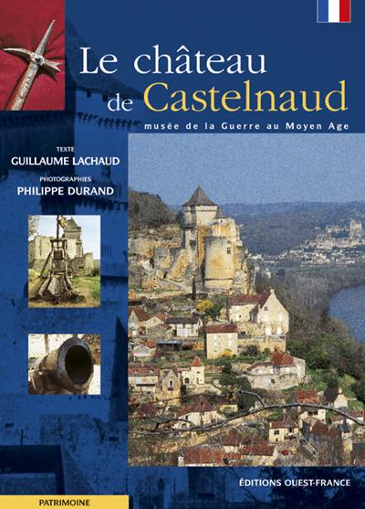 Le château de Castelnaud : musée de la guerre au Moyen Age