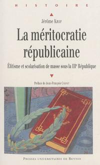 La méritocratie républicaine : élitisme et scolarisation de masse sous la IIIe République