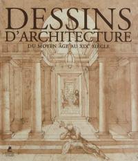Dessins d'architecture : du Moyen Age au XIXe siècle