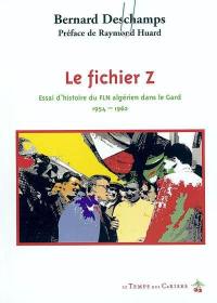 Le fichier Z : essai d'histoire du FLN dans le Gard : 1954-1962
