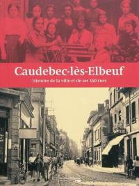 Caudebec-lès-Elbeuf : histoire de la ville et de ses 160 rues