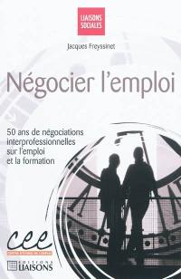 Négocier l'emploi : 50 ans de négociations interprofessionnelles sur l'emploi et la formation