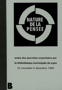 Nature de la pensée : actes des journées du 22 novembre au 3 décembre 1988