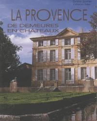 La Provence : de demeures en châteaux