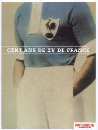 Cent ans de XV de France, 1906-2006