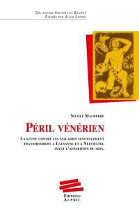 Péril vénérien : la lutte contre les maladies sexuellement transmissibles à Lausanne et à Neuchâtel avant l'apparition du SIDA