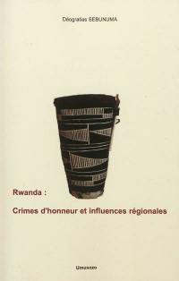 Rwanda : crimes d'honneur et influences régionales