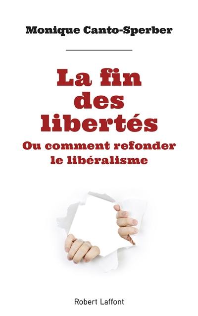La fin des libertés ou Comment refonder le libéralisme