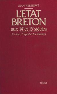 L'Etat breton aux 14e et 15e siècles : les ducs, l'argent et les hommes