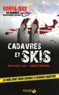 Cadavres et skis : roman-jeux, 50 énigmes pour résoudre l'intrigue