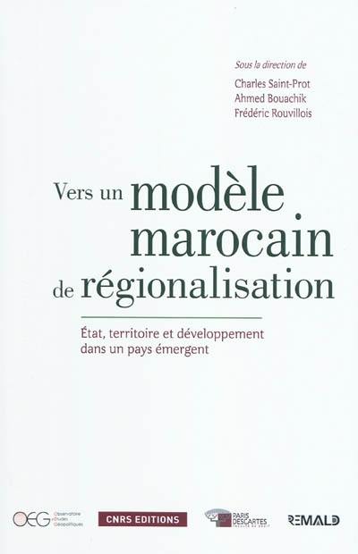 Vers un modèle marocain de régionalisation : Etat, territoire et développement dans un pays émergent