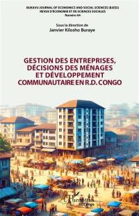 Bukavu journal of economics and social sciences, n° 4. Gestion des entreprises, décisions des ménages et développement communautaire en R.D. Congo